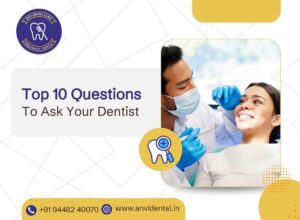 top 10 questions to ask your dentist